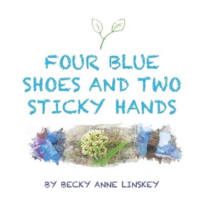 Four Blue Shoes and Two Sticky Hands - Becky Anne Linskey - cover