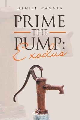 Prime the Pump: Exodus - Daniel Wagner - cover