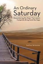 An Ordinary Saturday: Remembering the Hope That Jesus's Footprints Bring Amid the Gaps