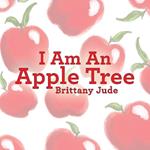 I Am An Apple Tree