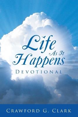 Life As It Happens Devotional - Crawford G Clark - cover