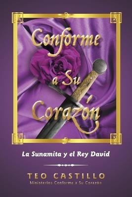 Conforme a Su Coraz?n: La Sunamita y el Rey David - Teo Castillo - cover