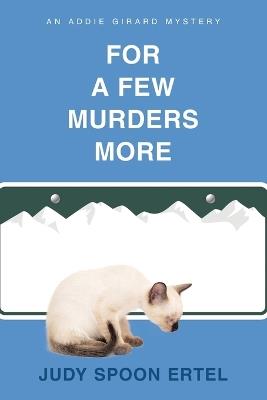 For A Few Murders More: An Addie Girard Mystery - Judy Spoon Ertel - cover