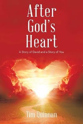 After God's Heart: A Story of David and a Story of You - Tim Quinnan - cover