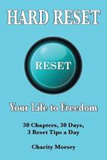 Hard Reset: Your Life to Freedom