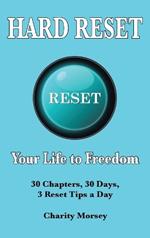 Hard Reset: Your Life to Freedom