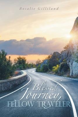 Blessed Journey, Fellow Traveler - Rosalie Gilliland - cover