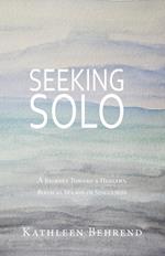 Seeking Solo: A Journey Toward a Healthy, Biblical Season of Singleness