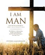 I am MAN: Love with Authority: The Restoration