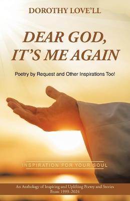 Dear God, It's Me Again: Poetry by Request and Other Inspirations Too! - Dorothy Love'll - cover