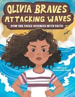 Olivia Braves Attacking Waves: How She Faced Sickness with Faith