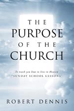 The Purpose of the Church: To teach you how to live in Heaven 