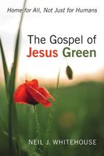The Gospel of Jesus Green: Home for All, Not Just for Humans