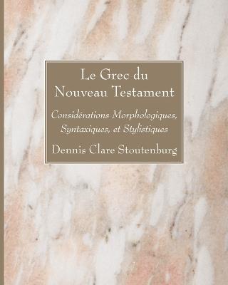 Le Grec du Nouveau Testament - Dennis Clare Stoutenburg - cover