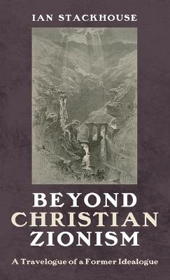 Beyond Christian Zionism - Ian Stackhouse - cover