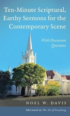 Ten-Minute Scriptural, Earthy Sermons for the Contemporary Scene - Noel W Davis - cover