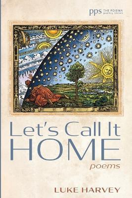 Let's Call It Home: Poems - Luke Harvey - cover