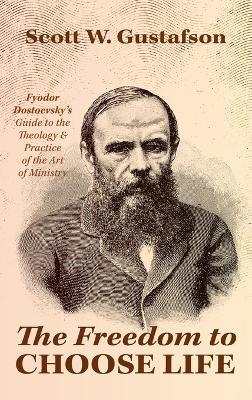 The Freedom to Choose Life - Scott W Gustafson - cover
