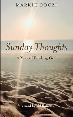 Sunday Thoughts: A Year of Finding God - Markie Doczi - cover