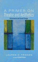 A Primer on Theatre and Aesthetics: Performance and Social Change