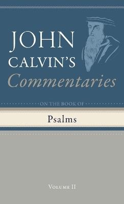 Commentary on the Book of Psalms, Volume 2 - John Calvin - cover