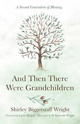 And Then There Were Grandchildren - Shirley Biggerstaff Wright - cover