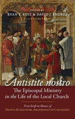 Antistite nostro: The Episcopal Ministry in the Life of the Local Church