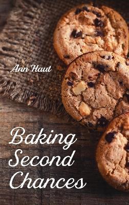 Baking Second Chances - Ann Haut - cover