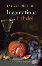 Incantations of an Infidel