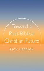 Toward a Post-Biblical Christian Future