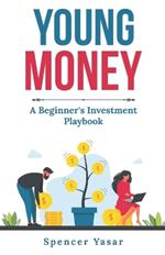 Young Money: A Beginner's Investment Playbook