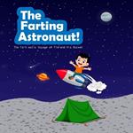The Farting Astronaut!: The Fart-astic Voyage of Tim and His Rocket