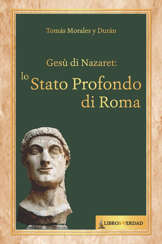 Gesù di Nazareth: il Deep State di Roma - Tomás Morales y Durán - ebook