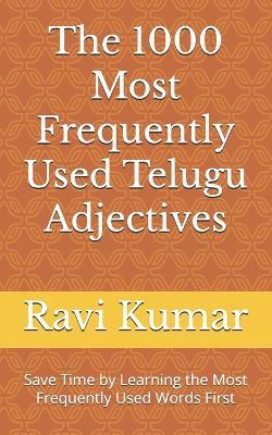 The 1000 Most Frequently Used Telugu Adjectives: Save Time by Learning the Most Frequently Used Words First - Ravi Kumar - cover