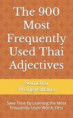 The 900 Most Frequently Used Thai Adjectives: Save Time by Learning the Most Frequently Used Words First