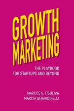 Growth Marketing Unlocked: The Playbook for Startups and Beyond