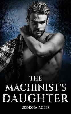 The Machinist's Daughter: A Sensual Thriller - Georgia Adler - cover