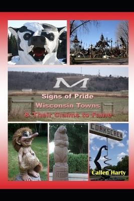 Signs of Pride: Wisconsin Towns and Their Claims to Fame - Callen Harty - cover