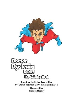 Doctor Dyslexia Dude coloring book - Inshirah Robinson,Shawn A Robinson - cover