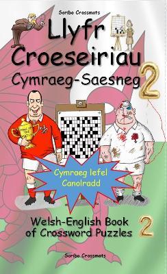 Llyfr Croeseiriau Cymraeg-Saesneg 2: Welsh-English Book of Crossword Puzzles 2 - Keith Lucas - cover