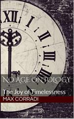 No Age Ontology: The Joy of Timelessness