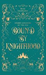 Bound By Knighthood: A Rivals to Lovers Fantasy Romance