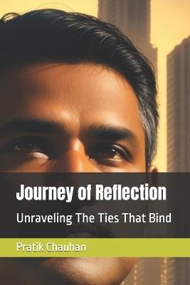 Journey of Reflection: Unraveling The Ties That Bind - Pratik Chauhan - cover