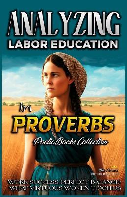 Analyzing Labor Education in Proverbs: Work Success, Perfect Balance: What Virtuous Women Teach us - Bible Sermons - cover
