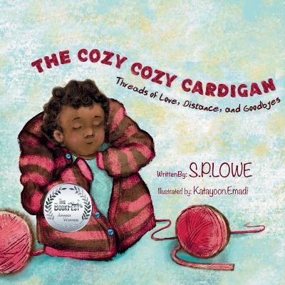 The Cozy Cozy Cardigan: Threads of Love, Distance and Goodbyes - S P Lowe - cover