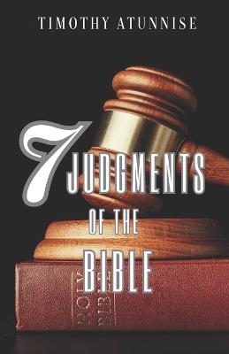 Seven Judgments of the Bible: Exploring Divine Justice and Redemption - Timothy Atunnise - cover
