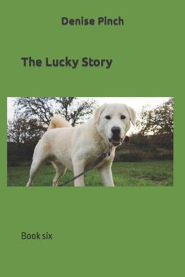 The Lucky Story: Book six - Denise Pinch - cover