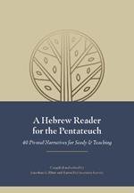 A Hebrew Reader for the Pentateuch: 40 Pivotal Narratives for Study and Teaching