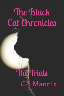 The Black Cat Chronicles: The Trials - Ca Mannix - cover