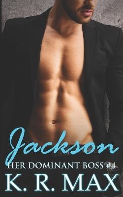 Jackson: First Time Older Man Younger Woman Erotic Romance - K R Max - cover